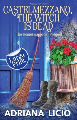 Castelmezzano, The Witch Is Dead: An Italian Cozy Mystery - LARGE PRINT by Licio, Adriana