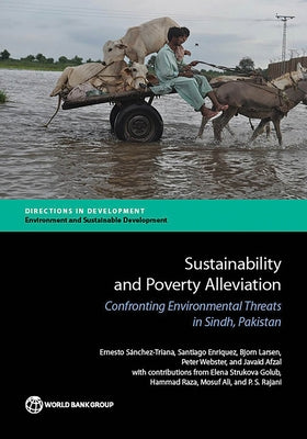 Sustainability and Poverty Alleviation: Confronting Environmental Threats in Sindh, Pakistan by Sánchez-Triana, Ernesto