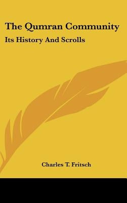 The Qumran Community: Its History And Scrolls by Fritsch, Charles T.