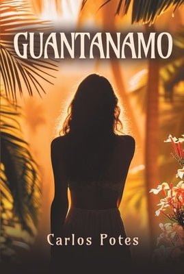 Guantanamo by Potes, Carlos