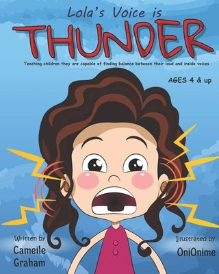 Lola's Voice is THUNDER: Teaching children they are capable of finding balance between their loud and inside voices: Ages 4 & up - Learning Emp by Onionime, Onionime