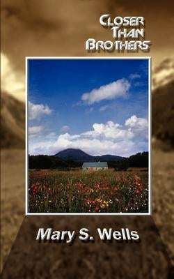 Closer Than Brothers by Wells, Mary S.