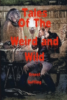 Tales of the Weird and Wild by Suffling, Ernest