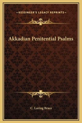 Akkadian Penitential Psalms by Brace, C. Loring