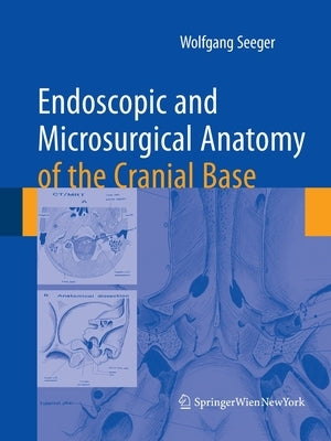Endoscopic and Microsurgical Anatomy of the Cranial Base by Seeger, Wolfgang