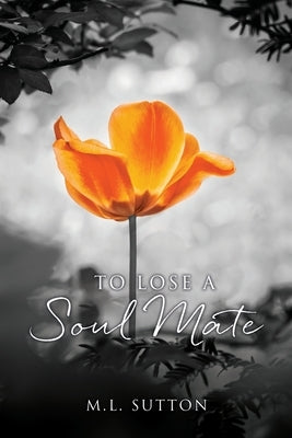 To Lose a Soul Mate by Sutton, M. L.