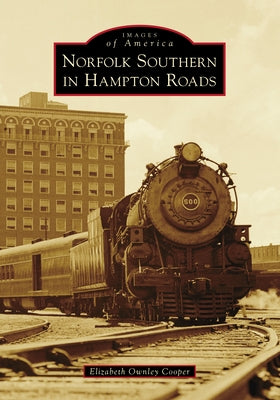 Norfolk Southern in Hampton Roads by Cooper, Elizabeth Ownley