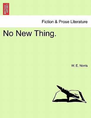 No New Thing. by Norris, W. E.