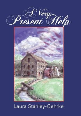 A Very Present Help by Stanley-Gehrke, Laura