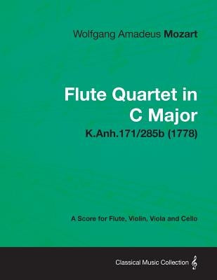 Flute Quartet in C Major - A Score for Flute, Violin, Viola and Cello K.Anh.171/285b (1778) by Mozart, Wolfgang Amadeus