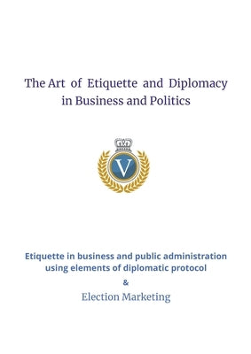 The Art of Etiquette and Diplomacy in Business and Politics by Dorosz
