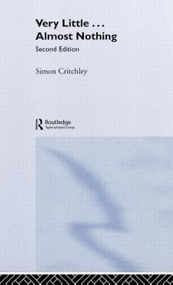 Very Little ... Almost Nothing: Death, Philosophy and Literature by Critchley, Simon