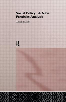 Social Policy: A New Feminist Analysis by Pascall, Gillian