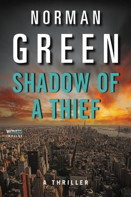 Shadow of a Thief: A Thriller by Green, Norman