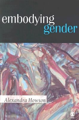 Embodying Gender by Howson, Alexandra