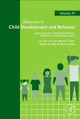 Equity and Justice in Developmental Science: Theoretical and Methodological Issues: Volume 50 by Horn, Stacey S.