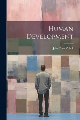Human Development by Zubek, John Peter