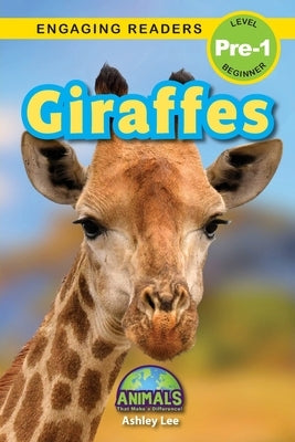 Giraffes: Animals That Make a Difference! (Engaging Readers, Level Pre-1) by Lee, Ashley