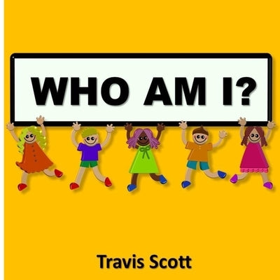 Who Am I? by Scott, Travis