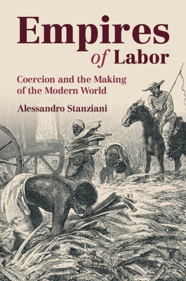 Empires of Labor by Stanziani, Alessandro
