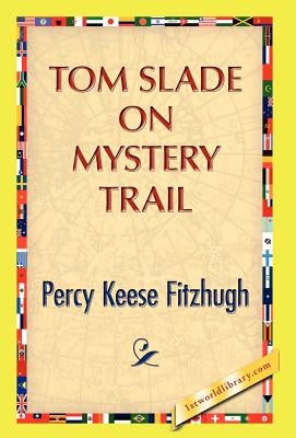 Tom Slade on Mystery Trail by Fitzhugh, Percy K.