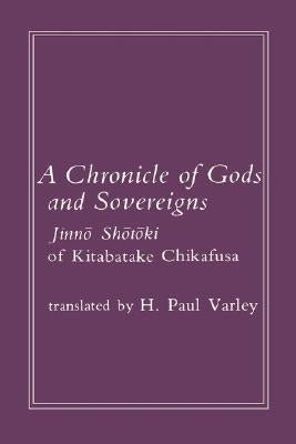 Chronicle of Gods and Sovereigns: Jinno Shotoki of Kitabatake Chikafusa by Varley, H. Paul
