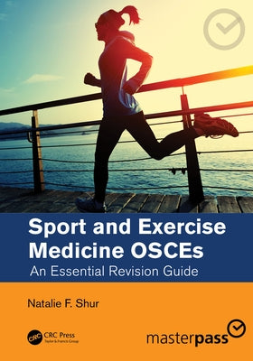 Sport and Exercise Medicine OSCEs: An Essential Revision Guide by Shur, Natalie F.