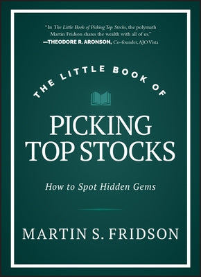 The Little Book of Picking Top Stocks: How to Spot the Hidden Gems by Fridson, Martin S.