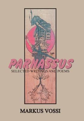 Parnassus: Selected Writings and Poems by Vossi, Markus