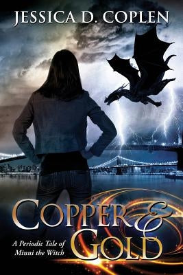 Copper and Gold: A Periodic Tale of Minni the Witch by Coplen, Jessica D.