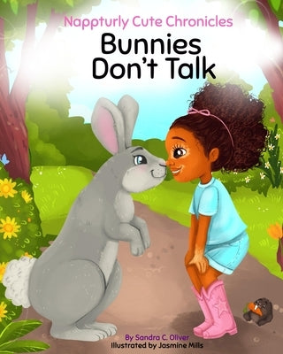 Nappturly Cute Chronicles: Bunnies Don't Talk by Oliver, Sandra C.