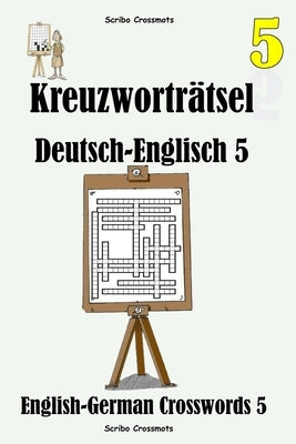 Kreuzwortr舩sel Deutsch-Englisch 5: English-German Crosswords 5 by Schroeck-Singh, Karin