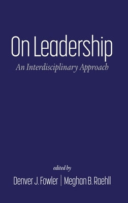 On Leadership: An Interdisciplinary Approach by Fowler, Denver J.