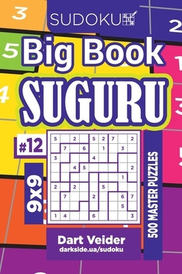 Sudoku Big Book Suguru - 500 Master Puzzles 9x9 (Volume 12) by Veider, Dart