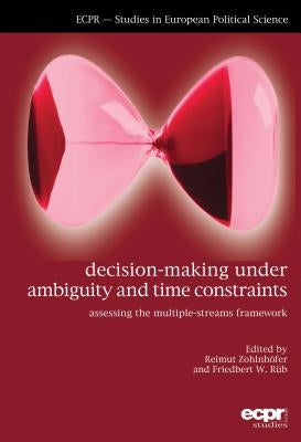 Decision-Making under Ambiguity and Time Constraints: Assessing the Multiple-Streams Framework by Zohlnhӧfer, Reimut