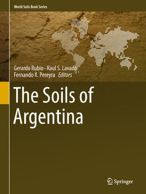 The Soils of Argentina by Rubio, Gerardo