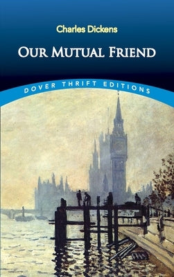 Our Mutual Friend by Dickens, Charles