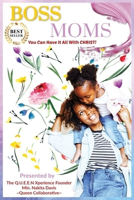 Boss Moms: You Can Have It ALL With Christ! by Davis, Min Nakita