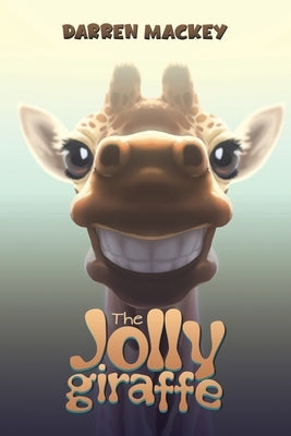 The Jolly Giraffe by Mackey, Darren