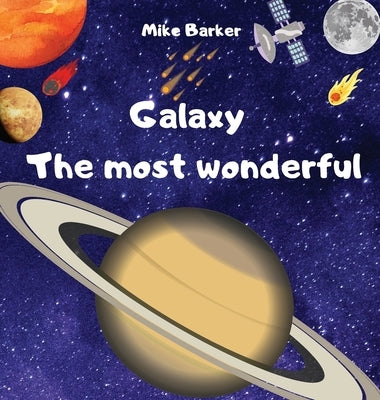 Galaxy the most wonderful: All about the solar system for kids. Easy guide to learning about planets by Barker, Mike