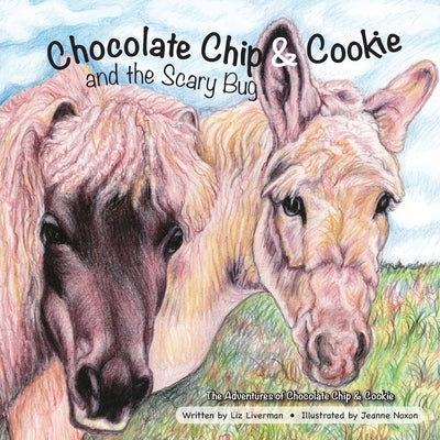 Chocolate Chip & Cookie and the Scary Bug by Liverman, Liz