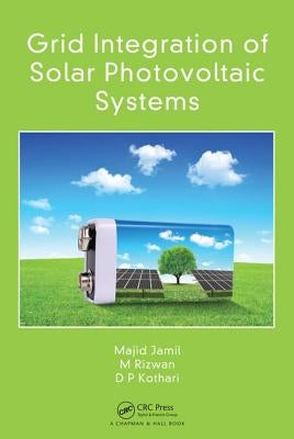 Grid Integration of Solar Photovoltaic Systems by Jamil, Majid
