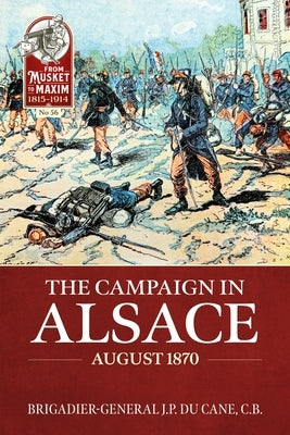 The Campaign in Alsace August 1870 by Du Cane, J. P.