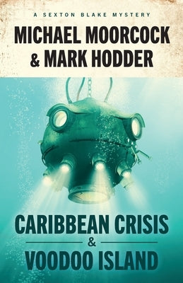 Sexton Blake: Caribbean Crisis & Voodoo Island by Moorcock, Michael