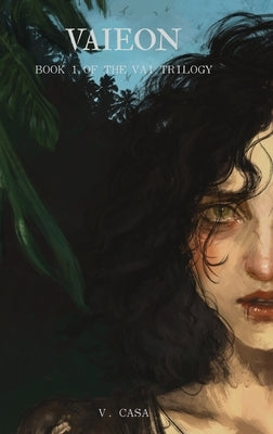 Vaieon: Book 1 of the Vai Trilogy by Casa, V.