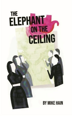 The Elephant on the Ceiling by Hain, Mike