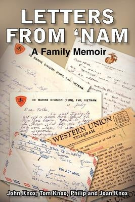 Letters from 'Nam: A Family Memoir by Knox, John