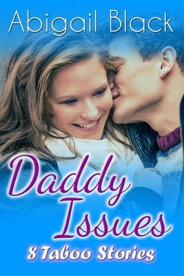 Daddy Issues: 8 Taboo Stories by Black, Abigail