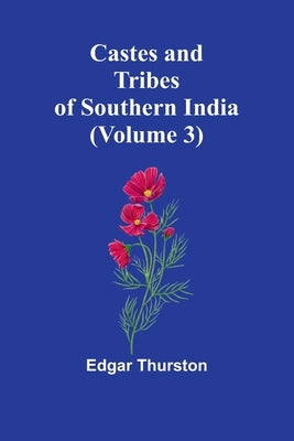 Castes and Tribes of Southern India (Volume 3) by Thurston, Edgar