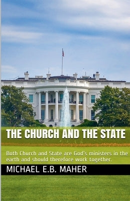 The Church and the State by Maher, Michael E. B.
